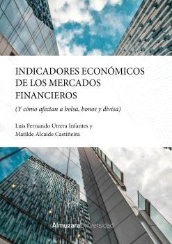 Indicadores económicos de los mercados financieros "(Y cómo afectan a bolsa, bonos y divisa)"