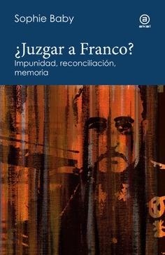 ¿Juzgar a Franco? "Impunidad, reconciliación, memoria"