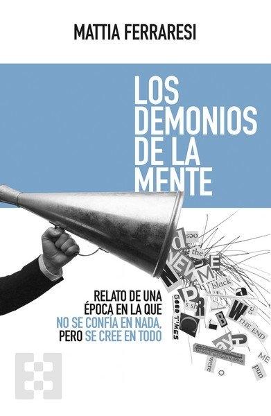 Los demonios de la mente "Relato de una época en la que no se confía en nada, pero se cree en todo"
