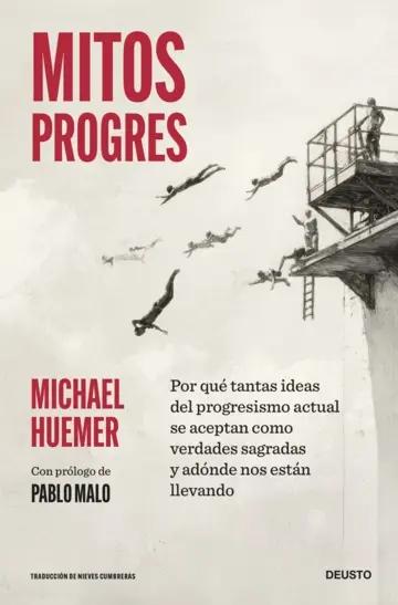 Mitos progres "Por qué tantas ideas del progresismo actual se aceptan como verdades sagradas y adónde nos están llevand"