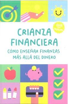 Crianza financiera "Como enseñar finanzas más allá del dinero"