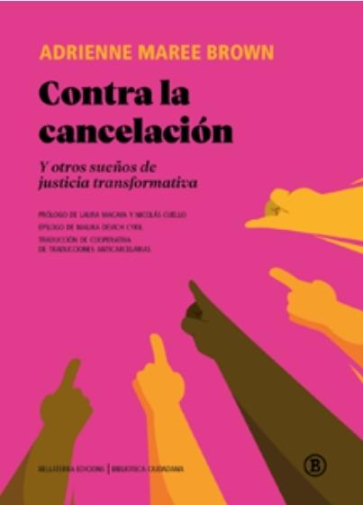Contra la cancelación "Y otros sueños de justicia transformativa"