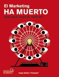 El marketing ha muerto "Larga vida al creador de contenidos"