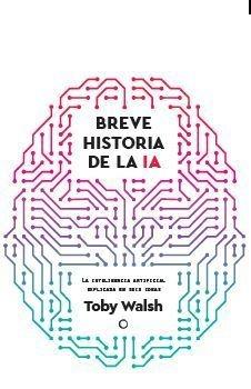 Breve historia de la IA "Seis ideas para entender la inteligencia artificial"