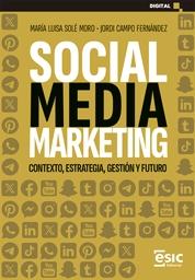 Social Media Marketing "Contexto, estrategia, gestión y futuro"
