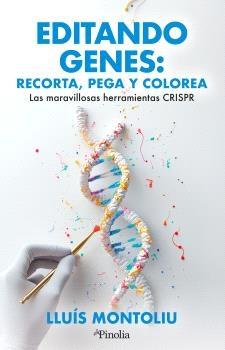 Editando genes: recorta, pega y colorea "Las maravillosas herramientas CRISPR"