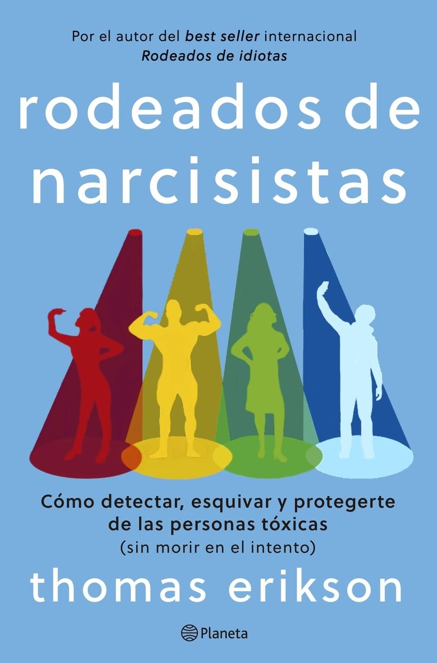 Rodeados de narcisistas "Cómo detectar, esquivar y protegerte de las personas tóxicas"