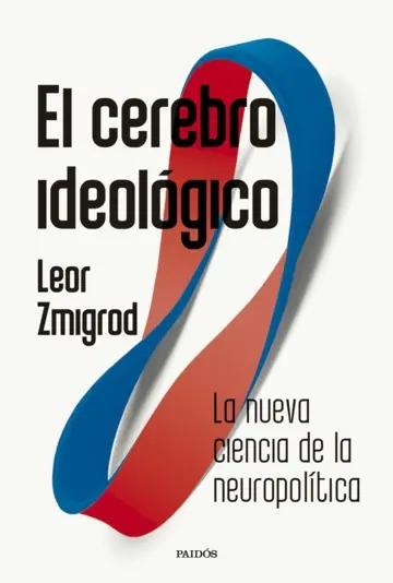 El cerebro ideológico "La nueva ciencia de la neuropolítica"