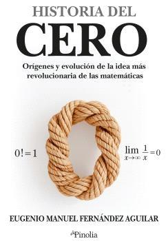 Historia del cero "Orígenes y evolución de la idea más revolucionaria de las matemáticas"