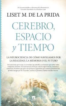 Crerebro, espacio y tiempo "La neurociencia de cómo navegamos por la realidad, la memoria o el futuro"