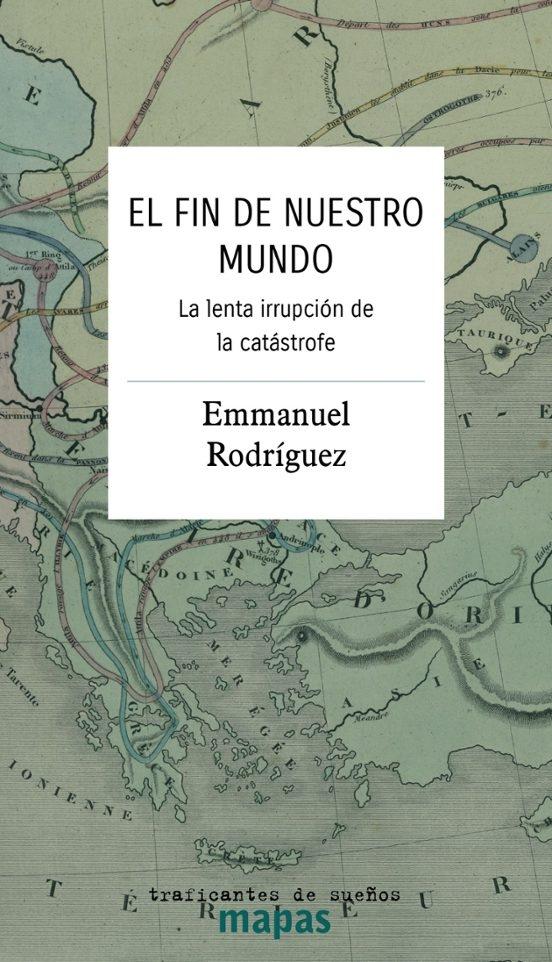 El fin de nuestro mundo "La lenta irrupción de la catástrofe"