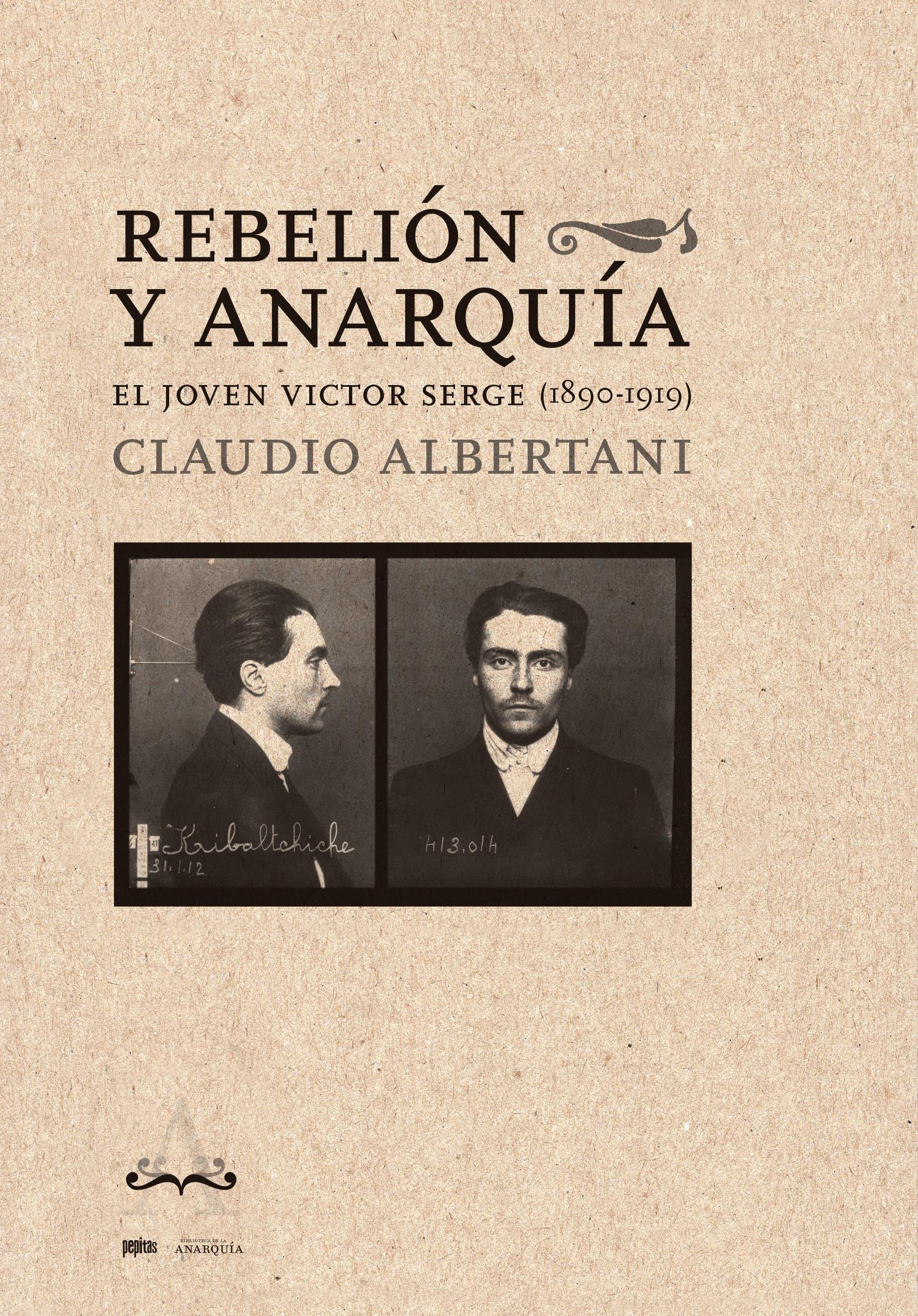 Rebelión y anarquía "El joven Victor Serge (1890-1919)"