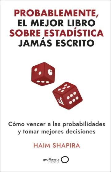 Probablemente, el mejor libro sobre estadística jamás escrito "Cómo vencer a las probabilidades y tomar las mejores decisiones"