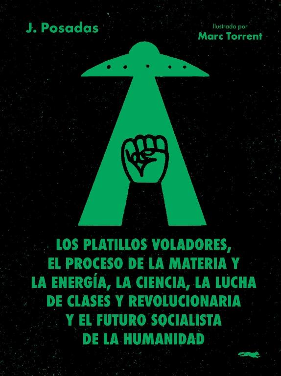 Los platillos voladores, el proceso de la materia y la energía, la ciencia,  "la lucha de clases y revolucionaria y el futuro socialista de la humanidad"