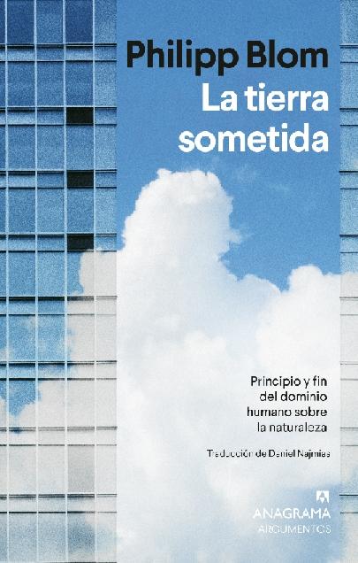 La tierra sometida "Principio y fin del dominio humano sobre la naturaleza"