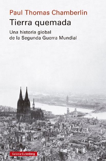 Tierra quemada "Una historia global de la Segunda Guerra Mundial"