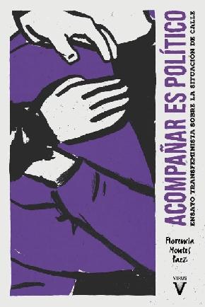 Acompañar es político "Ensayo transfeminista sobre la situación de calle"