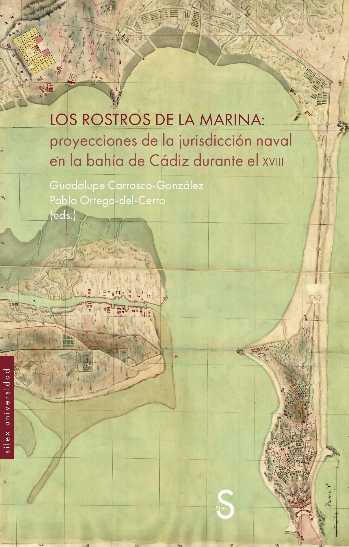 Los rostros de la Marina "Proyecciones de la jurisdicción naval en la bahía de Cádiz durante el XVIII"