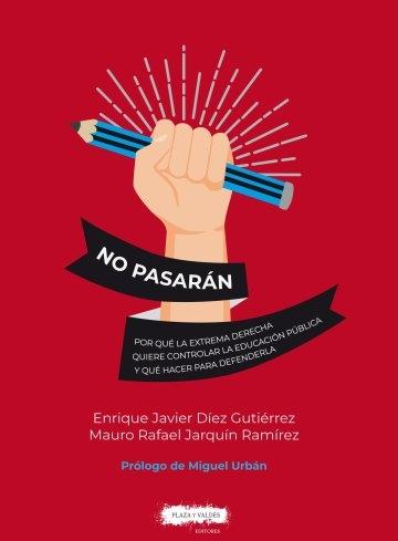 No pasarán "Por qué la extrema derecha quiere controlar la educación pública y qué hacer para defenderla"