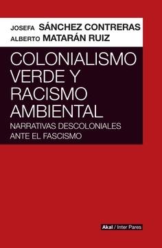 Colonialismo verde y racismo ambiental "Narrativas descoloniales ante el fascismo"
