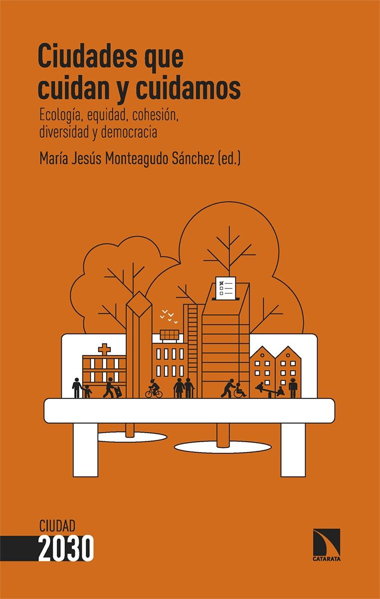 Ciudades que cuidan y cuidamos "Ecología, equidad, cohesión, diversidad y democracia"