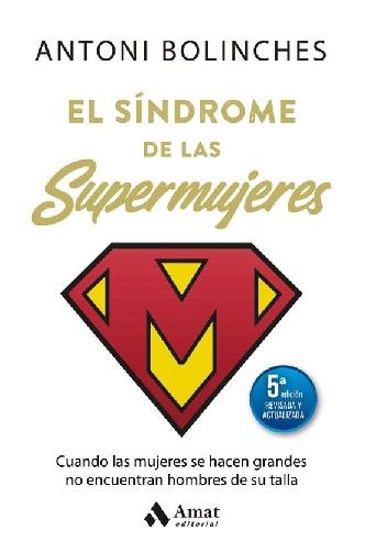El síndrome de las supermujeres "Cuando las mujeres se hacen grandes no encuentran hombres de su talla"