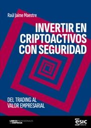 Invertir en criptoactivos con seguridad "Del trading al valor empresarial"