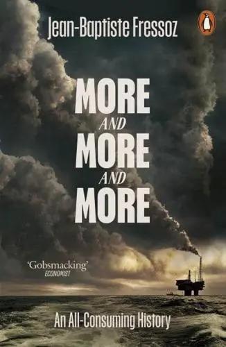 More and More and More "An All-Consuming History"