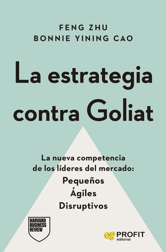 La estrategia contra Goliat "La nueva competencia de los líderes del mercado: Pequeños, ágiles y disruptivos"
