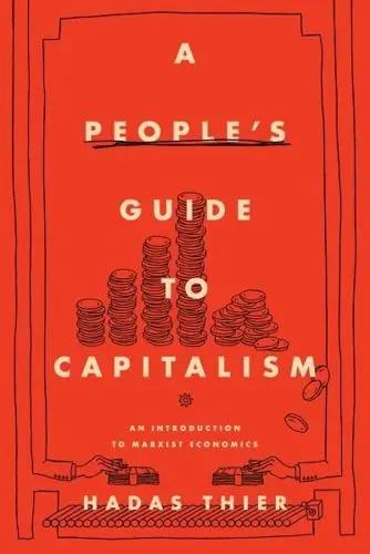 A People's Guide to Capitalism "An Introduction to Marxist Economics"