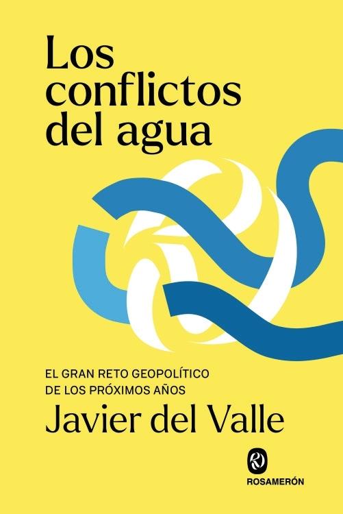 Los conflictos del agua "El gran reto geopolítico de los próximos años"