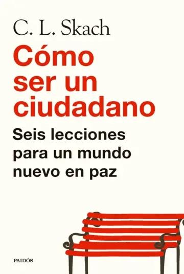 Cómo ser un ciudadano "Seis lecciones para un mundo nuevo en paz"