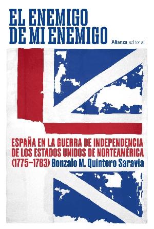 El enemigo de mi enemigo "España en la Guerra de Independencia de Estados Unidos (1775-1783)"