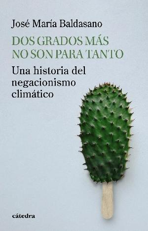 Dos grados más no son para tanto "historia del negacionismo climático"