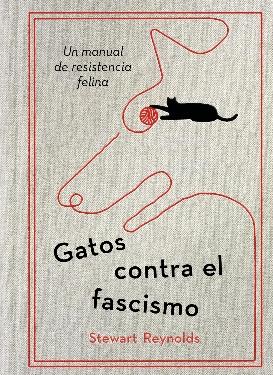 Gatos contra el fascismo "Un manual de resistencia felina"