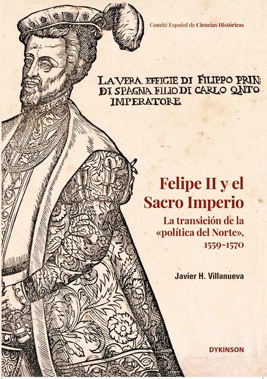 Felipe II y el sacro imperio la transición de la «política del norte», 1559-1570