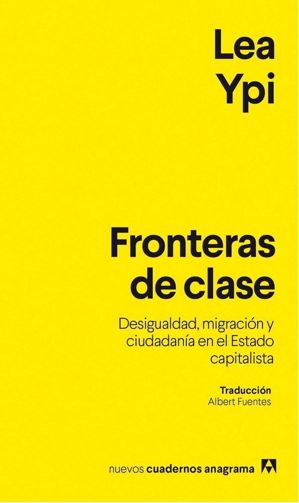Fronteras de clase "Desigualdad, migración y ciudadanía en el Estado capitalista"