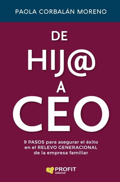 De hij@ a CEO "9 pasos para asegurar el éxito en el relevo generacional de la empresa familiar"