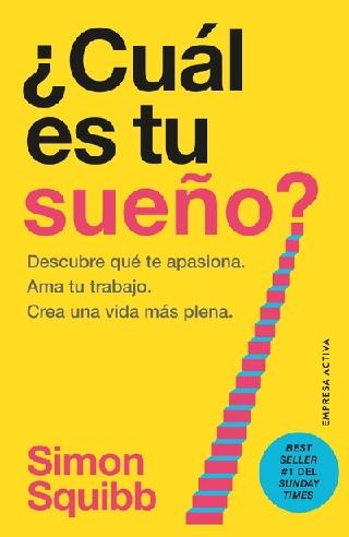 ¿Cuál es tu sueño? "Encuentra tu pasión. Ama tu trabajo. Construye una vida más próspera"