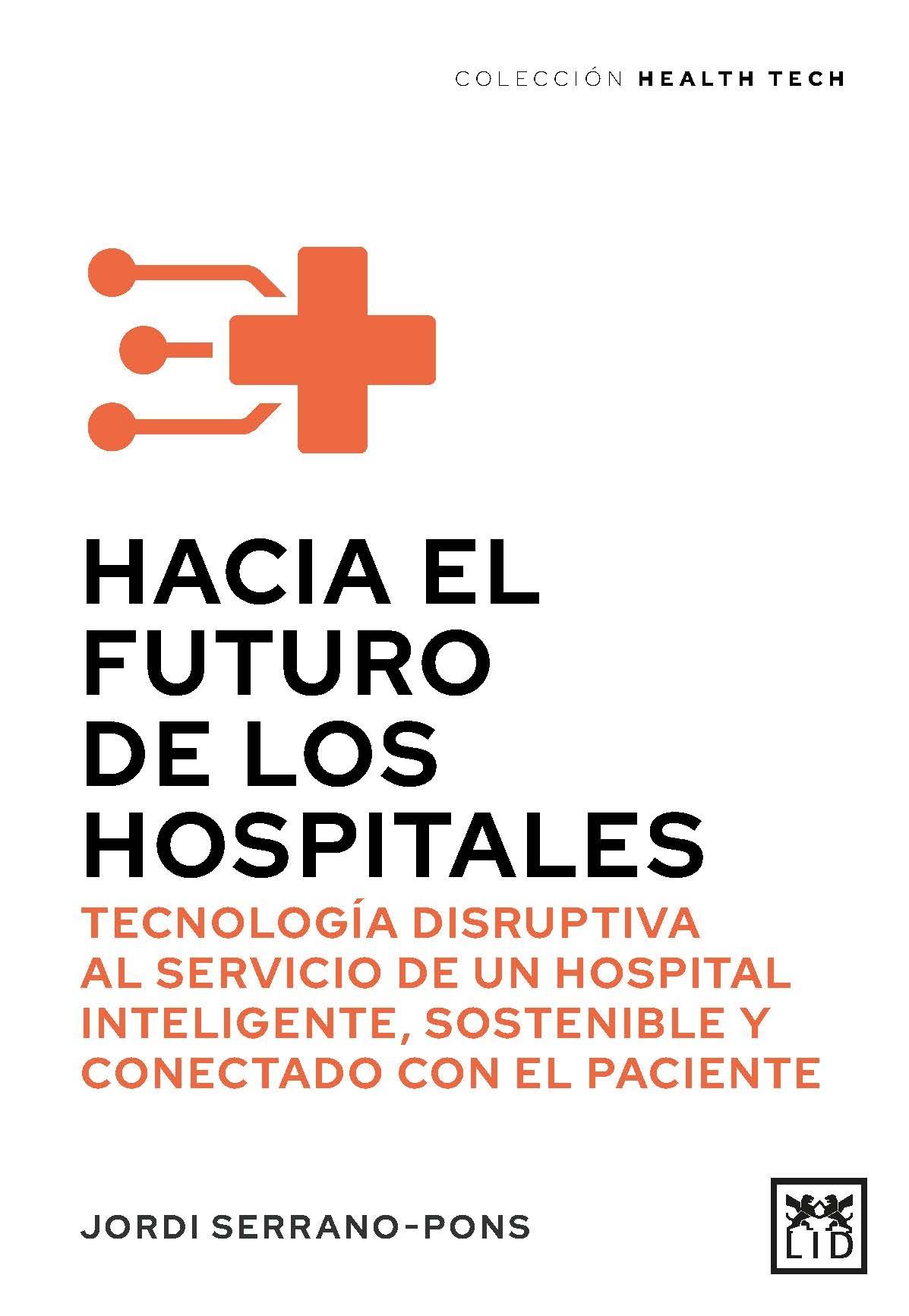 Hacia el futuro de los hospitales "Tecnología disruptiva al servicio de un hospital inteligente, sostenible y conectado con el paciente"
