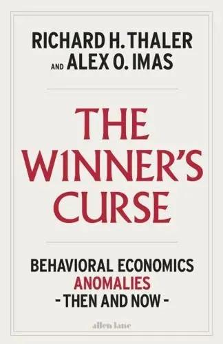 The Winner's Curse "Behavioral Economics Anomalies Then and Now"