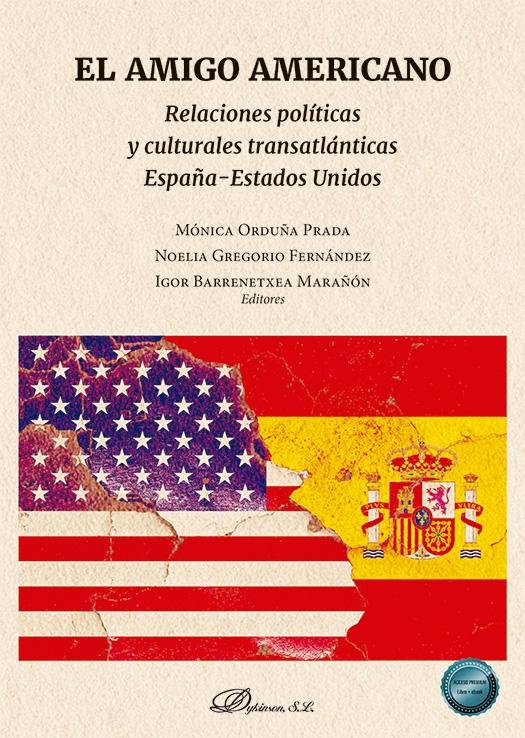 El amigo americano "Relaciones políticas y culturales transatlánticas España-Estados Unidos"