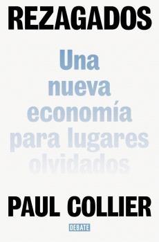 Rezagados "Una nueva economía para lugares olvidados"