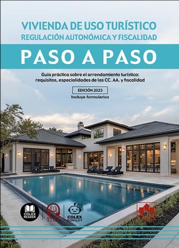 Vivienda de uso turístico. Regulación autonómica y fiscalidad. Paso a paso "Guía práctica sobre el arrendamiento turístico: requisitos y especialidades de las CC.AA"