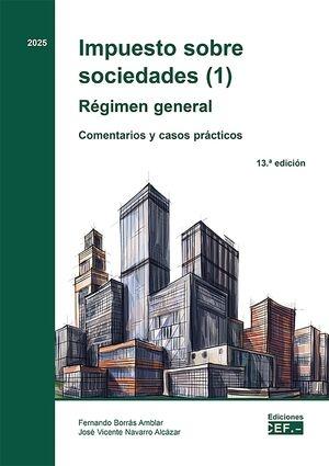 Impuesto sobre sociedades (1): Régimen general "Comentarios y casos prácticos"