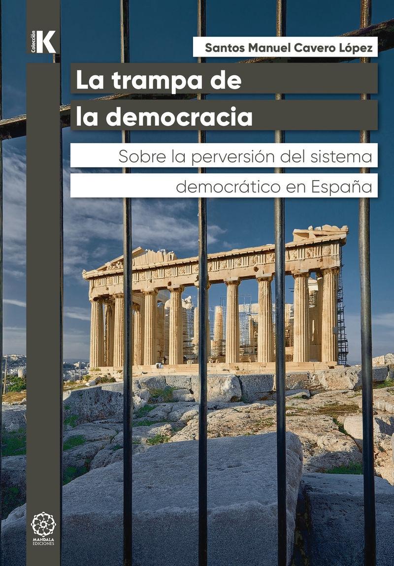 La trampa de la democracia "Sobre la perversión del sistema democrático en España"