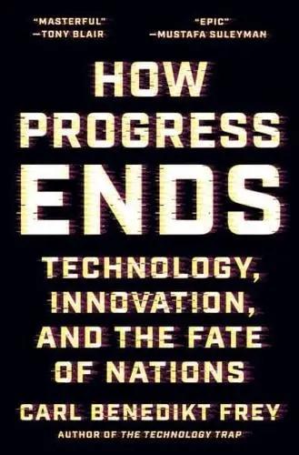 Portada del libro: How Progress Ends "Technology, Innovation, and the Fate of Nations" How Progress Ends "Technology, Innovation, and the Fate of Nations"