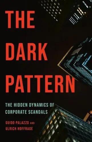 Portada del libro: The Dark Pattern "The Hidden Dynamics of Corporate Scandals" The Dark Pattern "The Hidden Dynamics of Corporate Scandals"