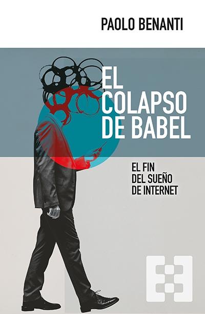 Portada del libro: El colapso de Babel "El fin del sueño de Internet" El colapso de Babel "El fin del sueño de Internet"
