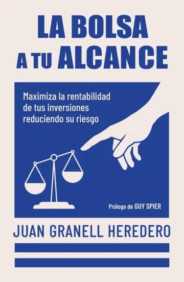 Portada del libro: La bolsa a tu alcance "Maximiza la rentabilidad de tus inversiones reduciendo su riesgo" La bolsa a tu alcance "Maximiza la rentabilidad de tus inversiones reduciendo su riesgo"